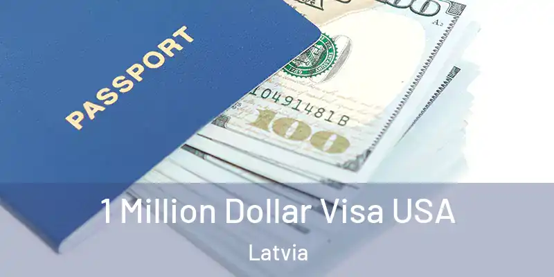  1 Million Dollar Visa USA Latvia
