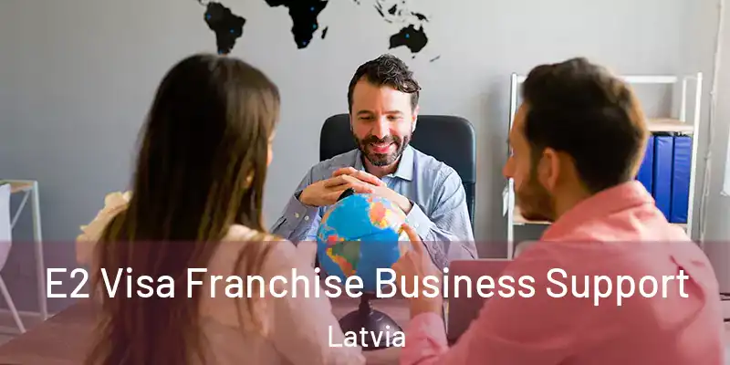  E2 Visa Franchise Business Support Latvia