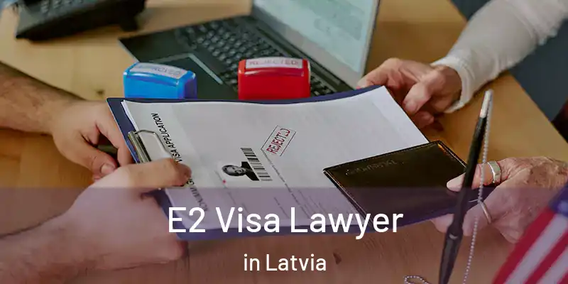 E2 Visa Lawyer in Latvia