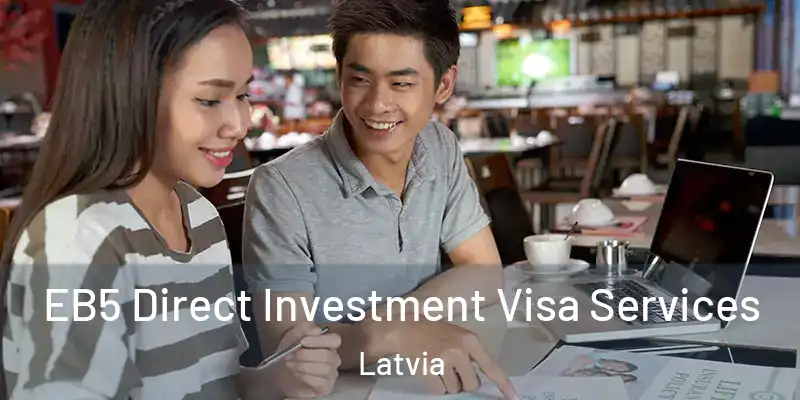  EB5 Direct Investment Visa Services Latvia