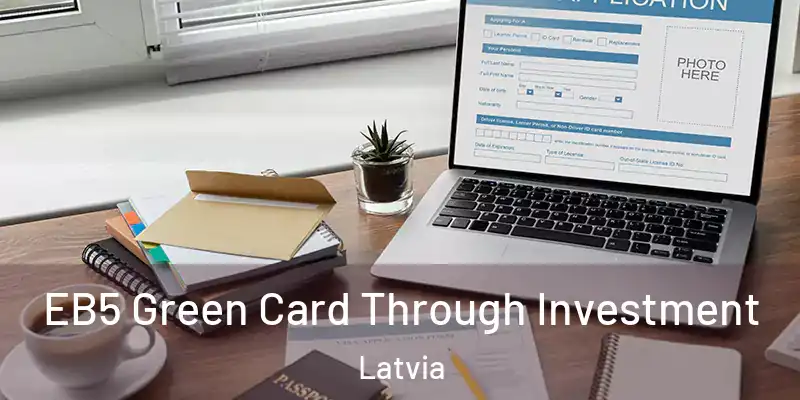  EB5 Green Card Through Investment Latvia