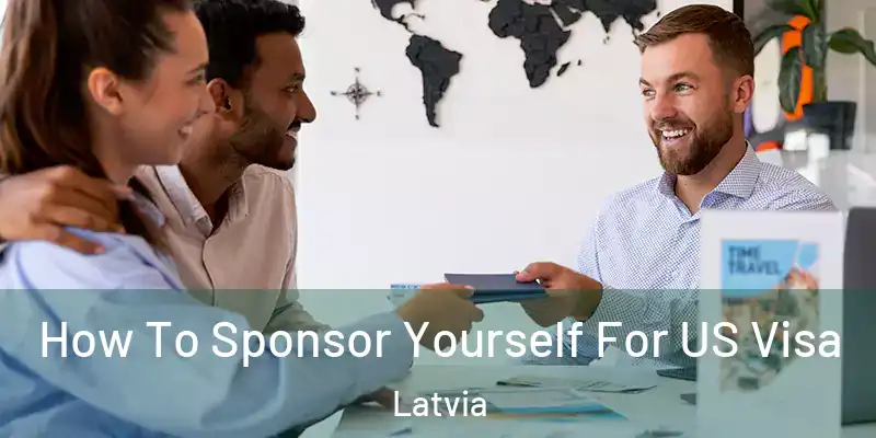  How To Sponsor Yourself For US Visa Latvia