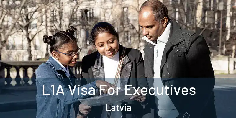  L1A Visa For Executives Latvia