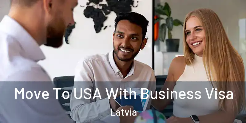  Move To USA With Business Visa Latvia