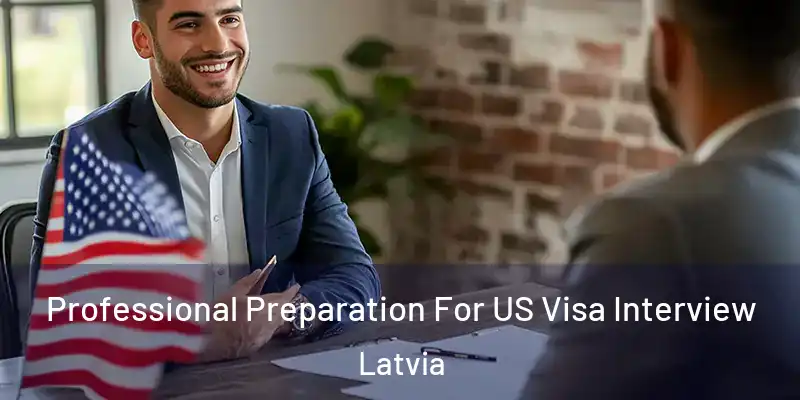  Professional Preparation For US Visa Interview Latvia