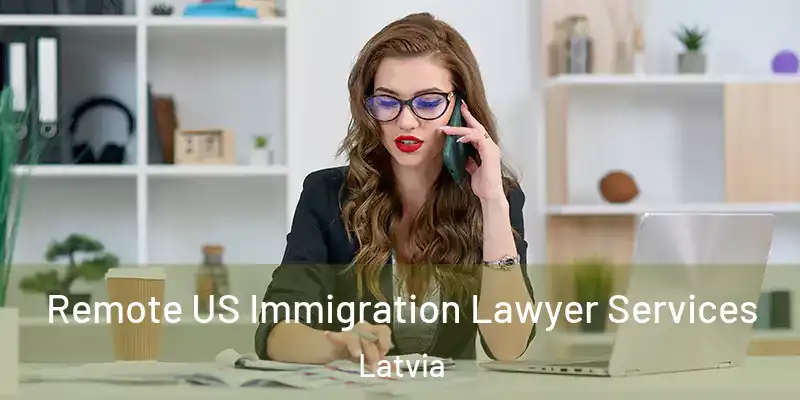  Remote US Immigration Lawyer Services Latvia