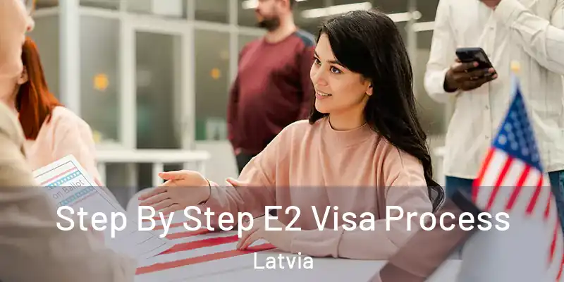  Step By Step E2 Visa Process Latvia