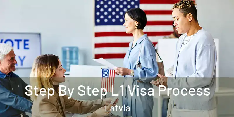  Step By Step L1 Visa Process Latvia