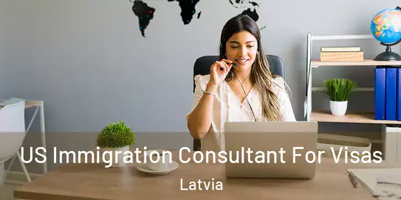  US Immigration Consultant For Visas Latvia