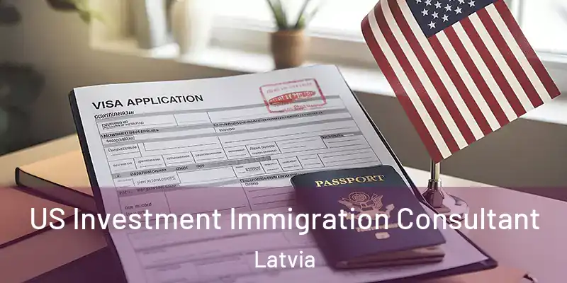  US Investment Immigration Consultant Latvia