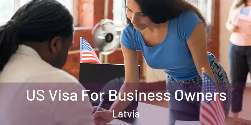  US Visa For Business Owners Latvia