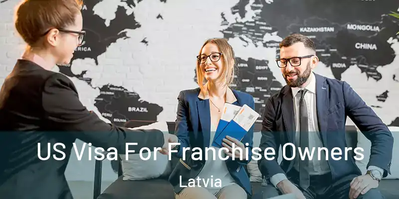  US Visa For Franchise Owners Latvia