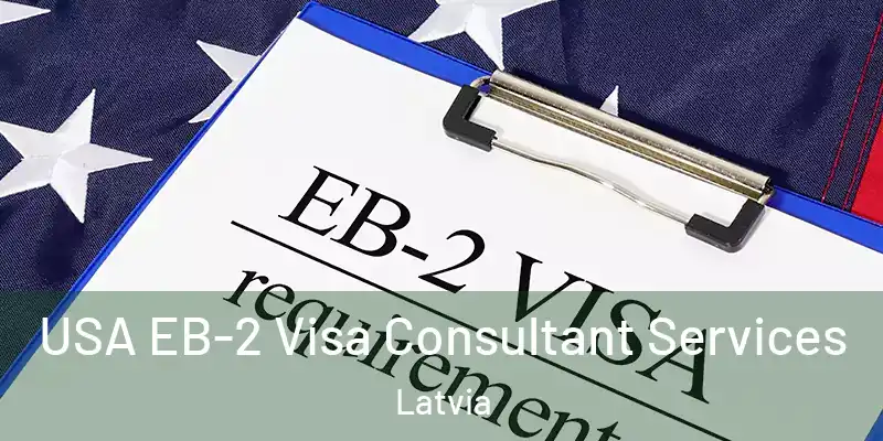  USA EB-2 Visa Consultant Services Latvia
